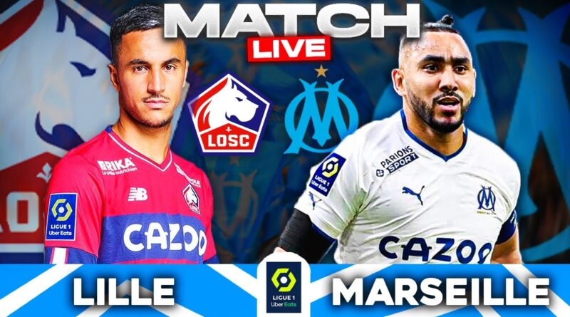 suivez marseille – lille en direct : le match en détails